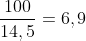\frac{100}{14,5}=6,9